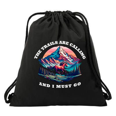 Trails Are Calling And I Must Go Wild Horse Nature Art Drawstring Bag