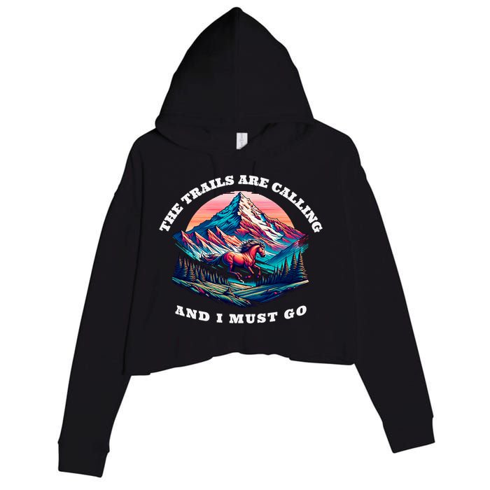 Trails Are Calling And I Must Go Wild Horse Nature Art Crop Fleece Hoodie