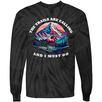 Trails Are Calling And I Must Go Wild Horse Nature Art Tie-Dye Long Sleeve Shirt
