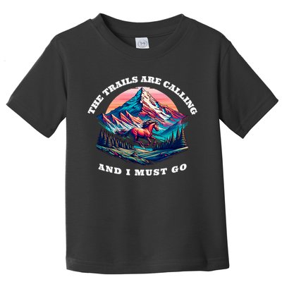 Trails Are Calling And I Must Go Wild Horse Nature Art Toddler T-Shirt