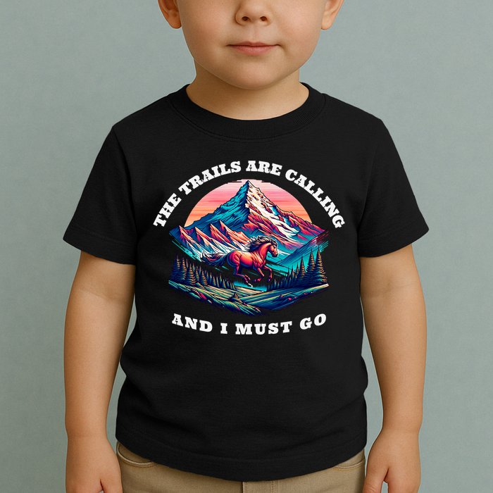 Trails Are Calling And I Must Go Wild Horse Nature Art Toddler T-Shirt
