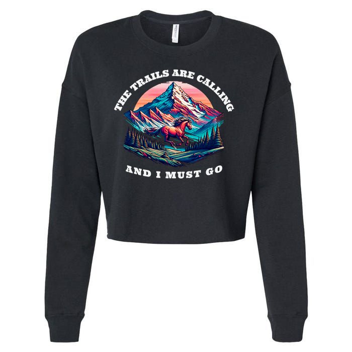Trails Are Calling And I Must Go Wild Horse Nature Art Cropped Pullover Crew