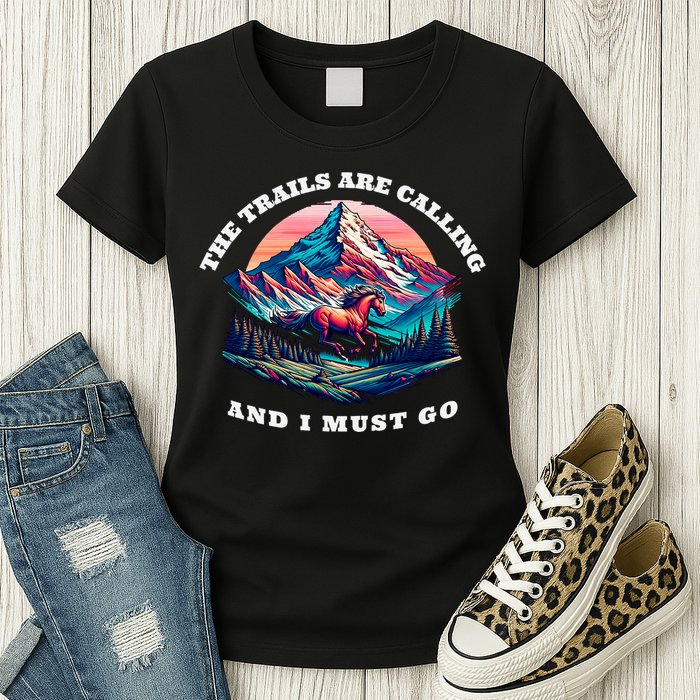 Trails Are Calling And I Must Go Wild Horse Nature Art Womens T-Shirt