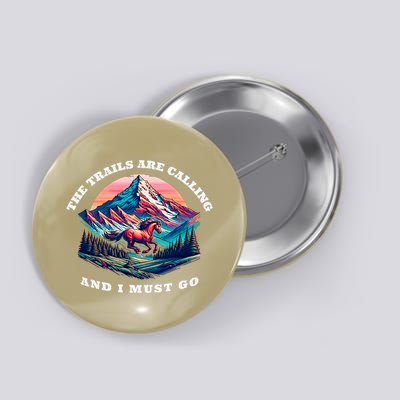 Trails Are Calling And I Must Go Wild Horse Nature Art Button