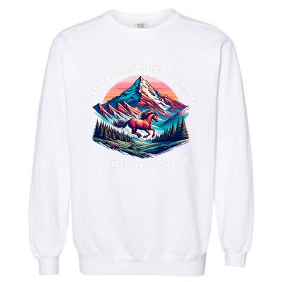 Trails Are Calling And I Must Go Wild Horse Nature Art Garment-Dyed Sweatshirt