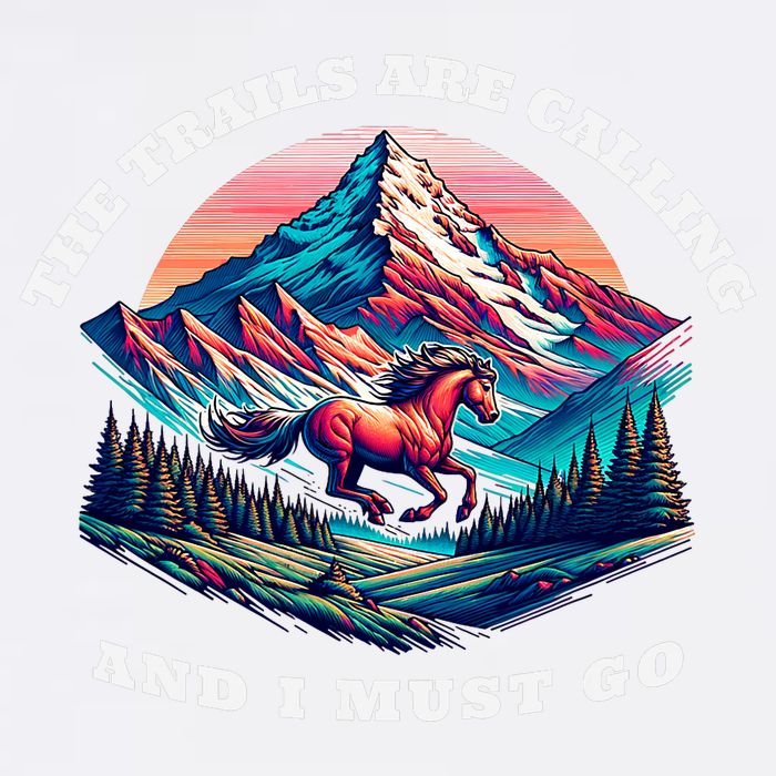 Trails Are Calling And I Must Go Wild Horse Nature Art Garment-Dyed Sweatshirt