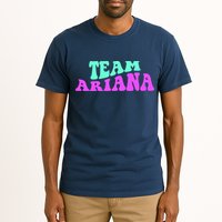 Team Ariana Cheer For Ariana, Show Support Be On Tall T-Shirt