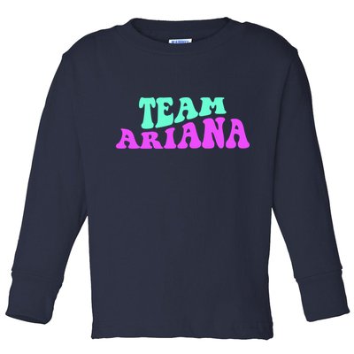 Team Ariana Cheer For Ariana, Show Support Be On Toddler Long Sleeve Shirt