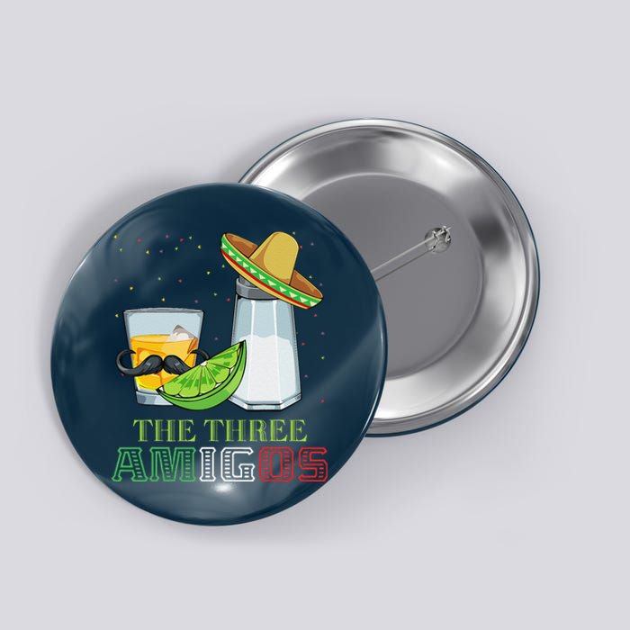 Three Amigos Cinco De Mayo Mexican Mexico Tequila Lime Salt Button