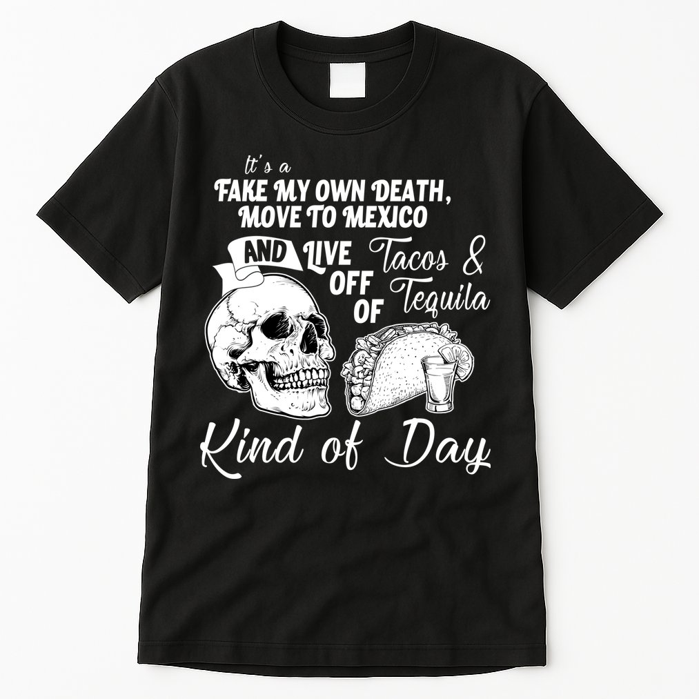 Tacos & Tequila Kind Of Day Tall T-Shirt