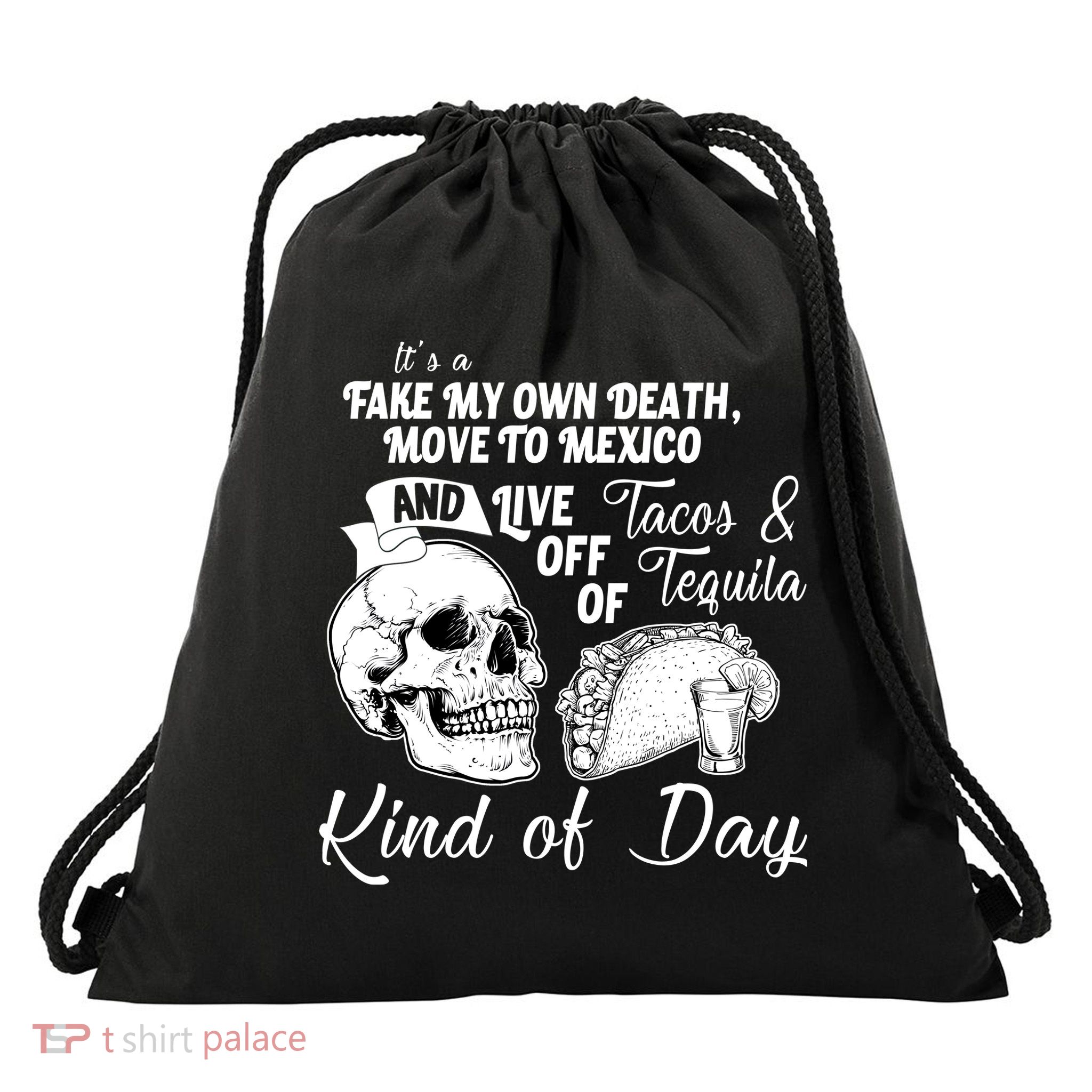 Tacos & Tequila Kind Of Day Drawstring Bag