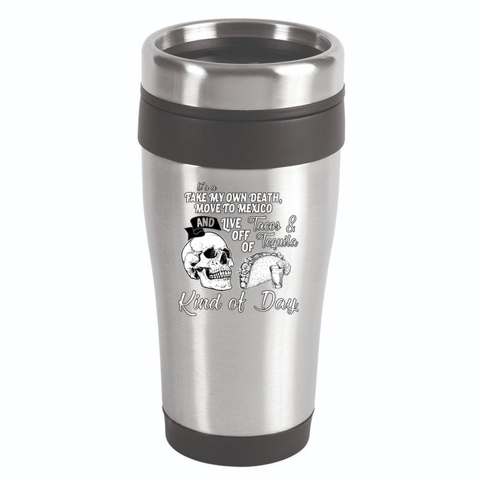 Tacos & Tequila Kind Of Day 16oz Travel Tumbler