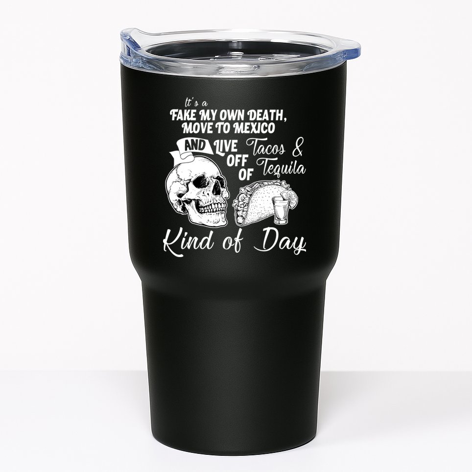 Tacos & Tequila Kind Of Day Tumbler