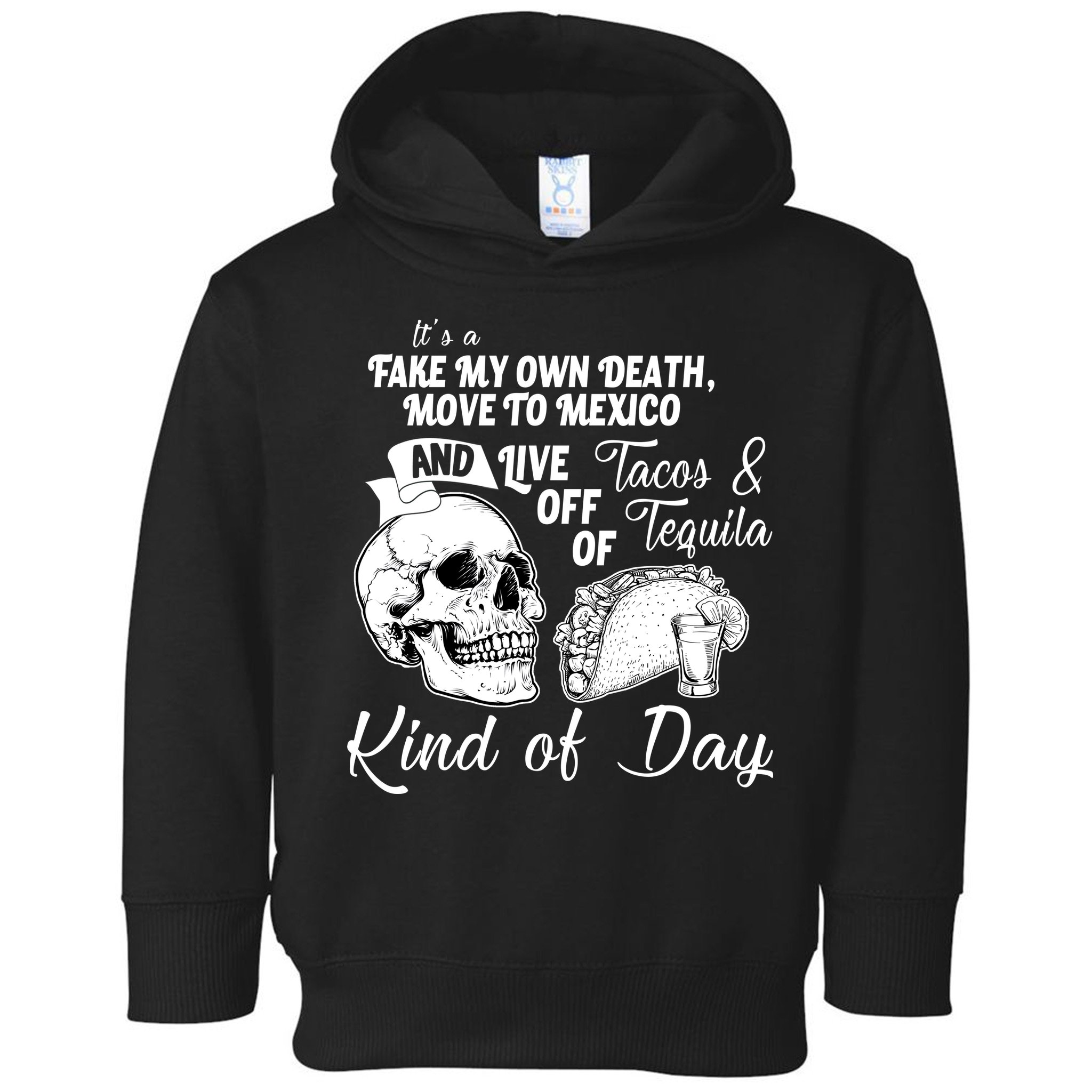 Tacos & Tequila Kind Of Day Toddler Hoodie