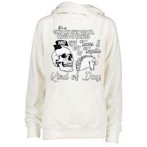 Tacos & Tequila Kind Of Day Womens Funnel Neck Pullover Hood