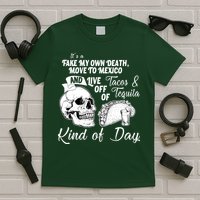 Tacos & Tequila Kind Of Day T-Shirt