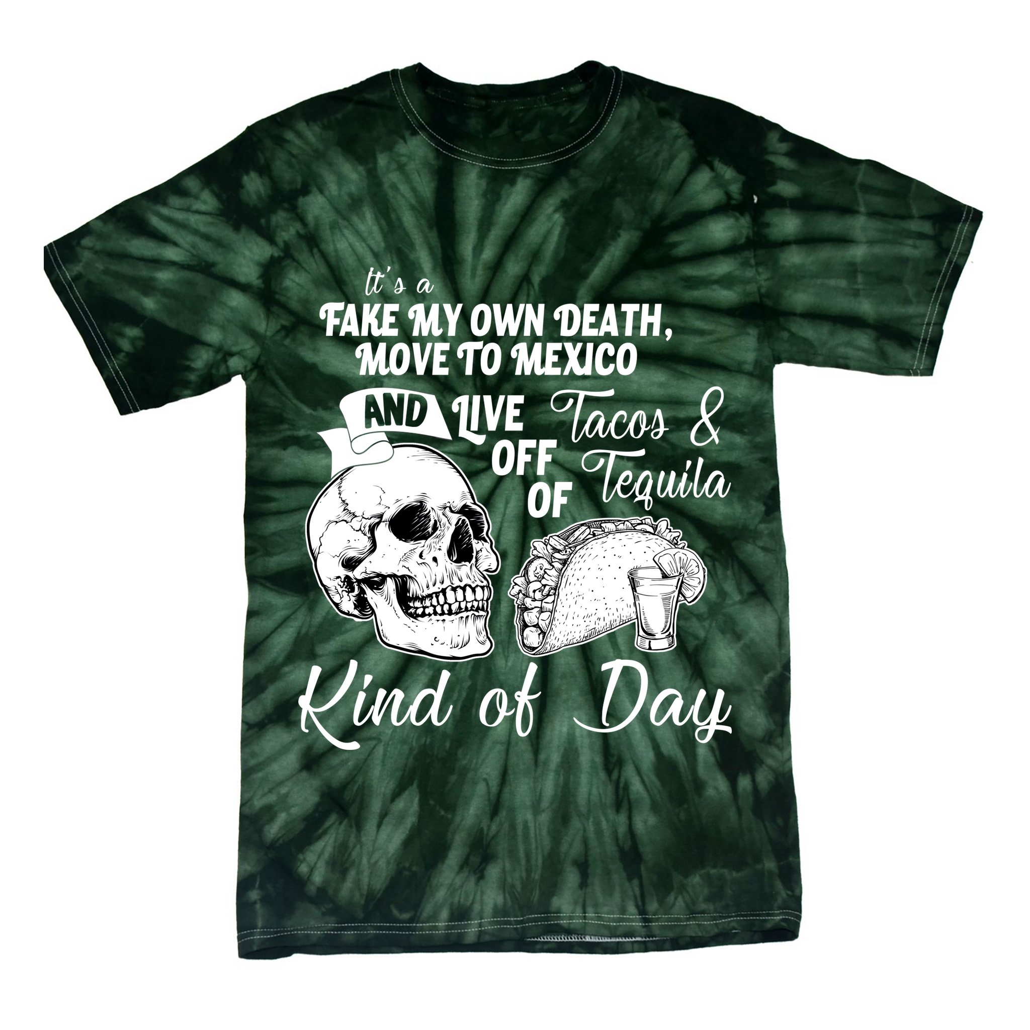 Tacos & Tequila Kind Of Day Tie-Dye T-Shirt