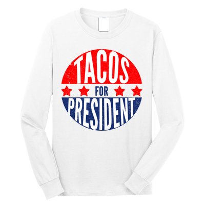 Tacos For President Long Sleeve Shirt