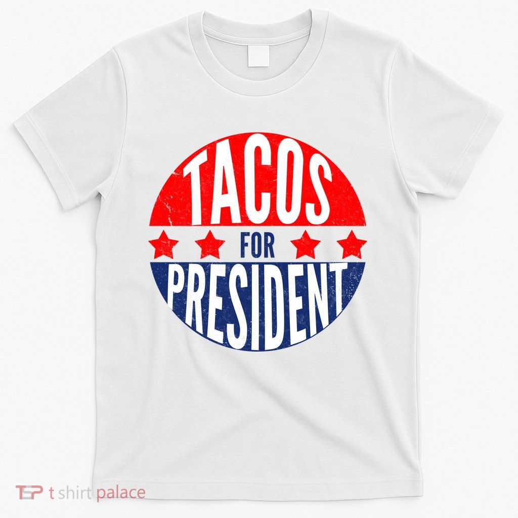 Tacos For President T-Shirt