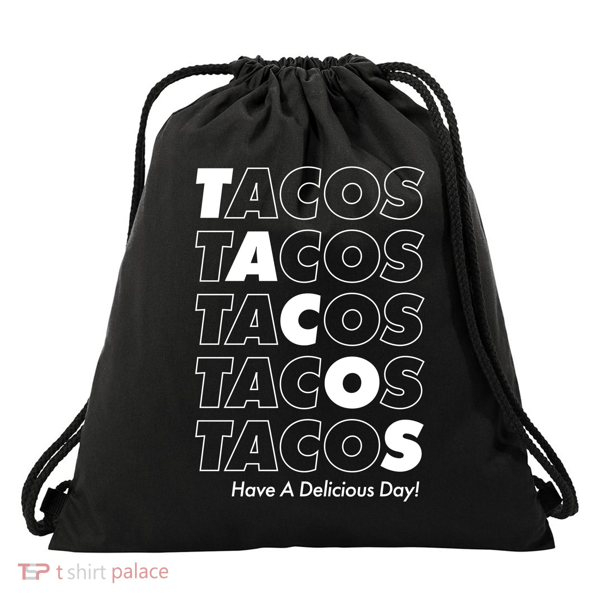 Tacos Tacos Tacos Have A Nice Day Drawstring Bag