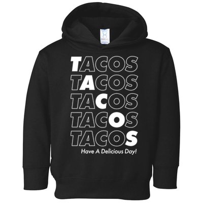 Tacos Tacos Tacos Have A Nice Day Toddler Hoodie