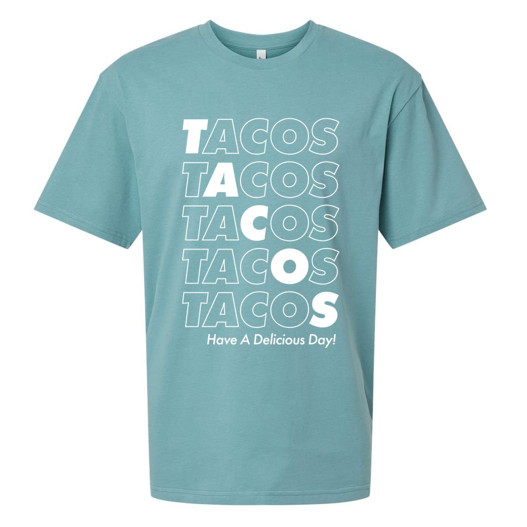 Tacos Tacos Tacos Have A Nice Day Sueded Cloud Jersey T-Shirt
