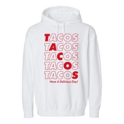 Tacos Tacos Tacos Have A Nice Day Garment-Dyed Fleece Hoodie