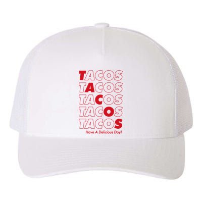 Tacos Tacos Tacos Have A Nice Day Yupoong Adult 5-Panel Trucker Hat
