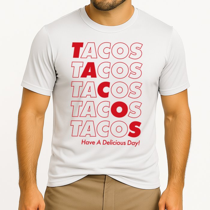 Tacos Tacos Tacos Have A Nice Day Cooling Performance Crew T-Shirt