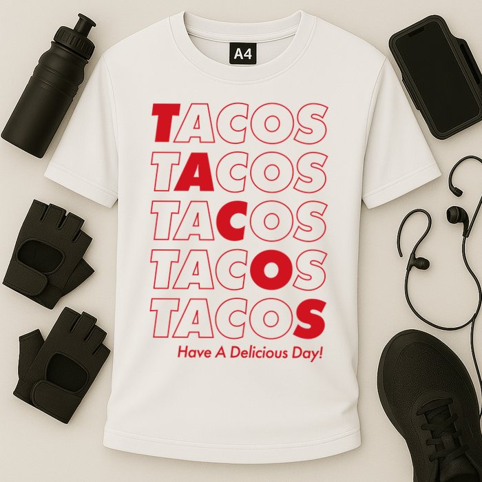 Tacos Tacos Tacos Have A Nice Day Cooling Performance Crew T-Shirt