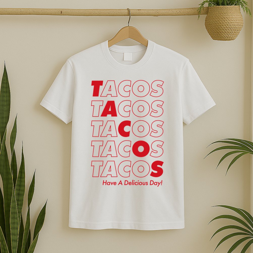 Tacos Tacos Tacos Have A Nice Day T-Shirt
