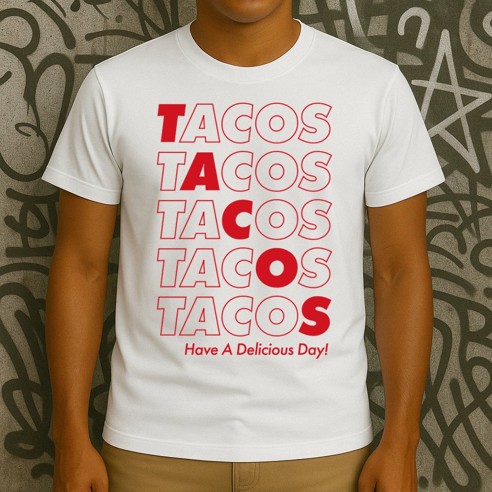 Tacos Tacos Tacos Have A Nice Day T-Shirt