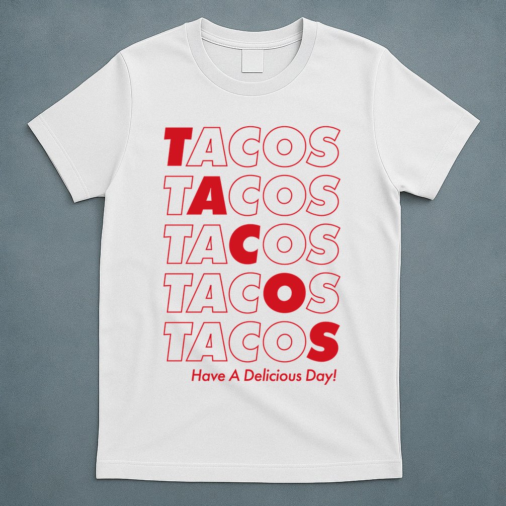 Tacos Tacos Tacos Have A Nice Day T-Shirt