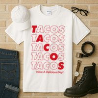 Tacos Tacos Tacos Have A Nice Day Tall T-Shirt