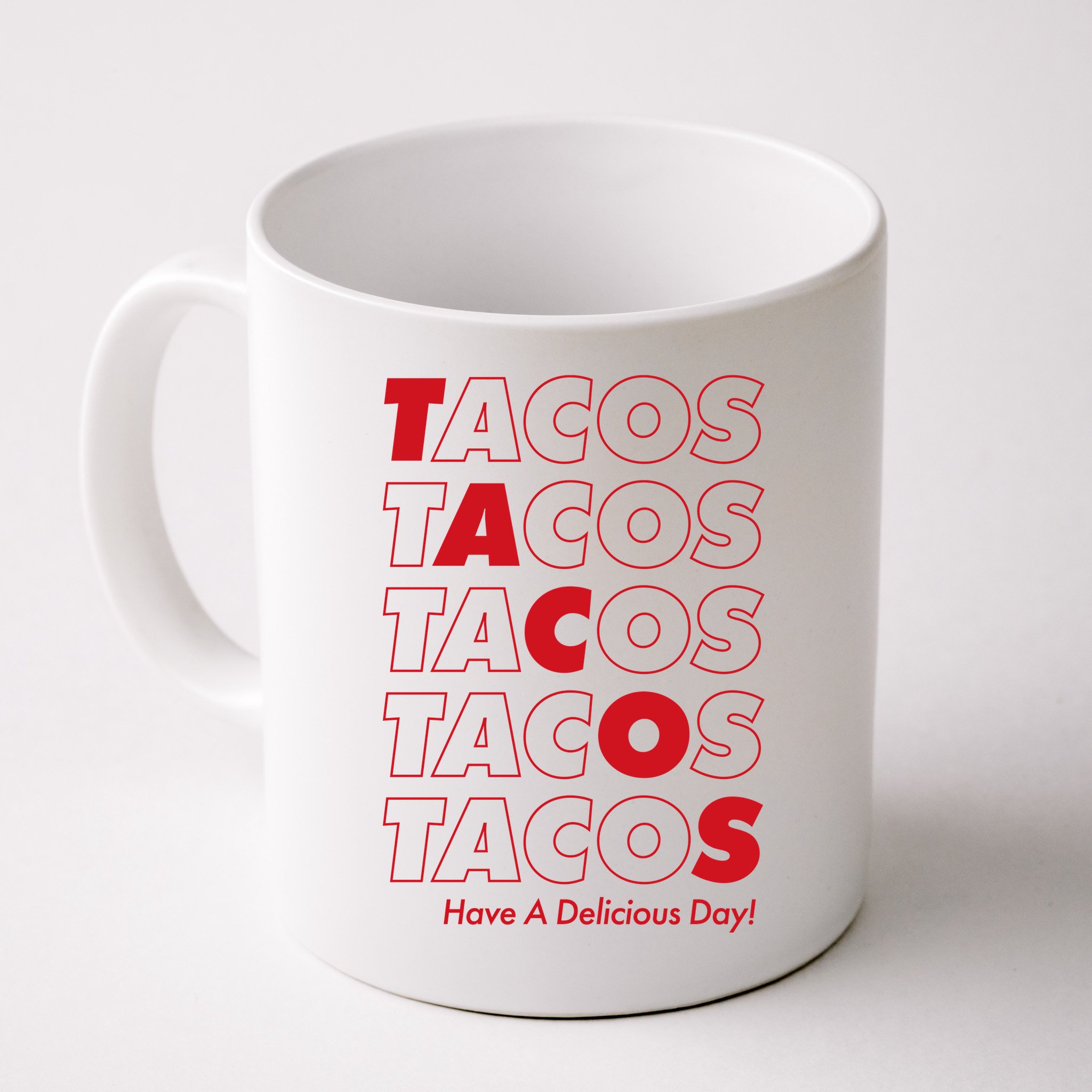Tacos Tacos Tacos Have A Nice Day Mug