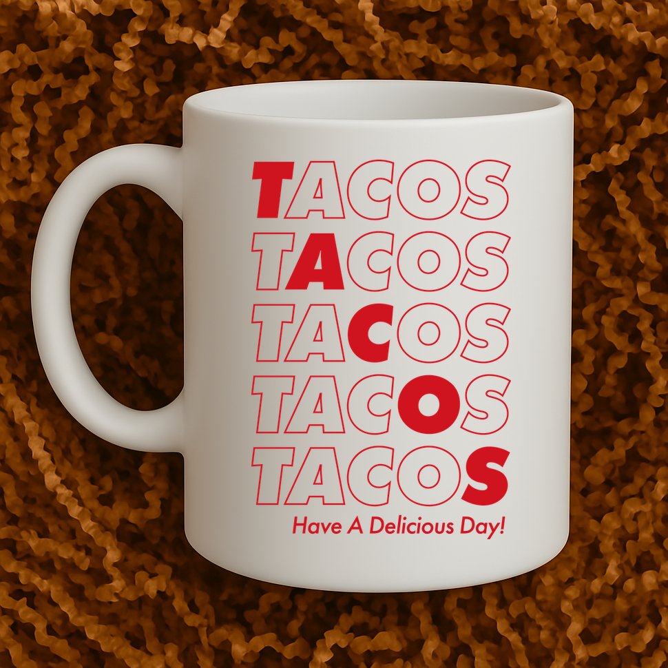 Tacos Tacos Tacos Have A Nice Day Mug