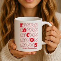 Tacos Tacos Tacos Have A Nice Day Mug