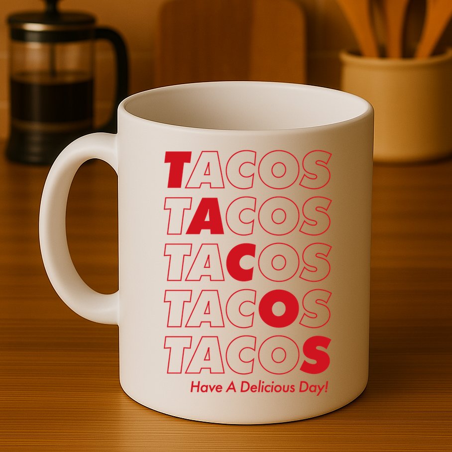 Tacos Tacos Tacos Have A Nice Day Mug