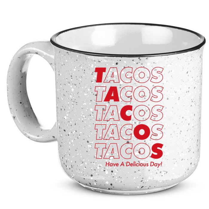 Tacos Tacos Tacos Have A Nice Day 15oz Campfire Ceramic Mug