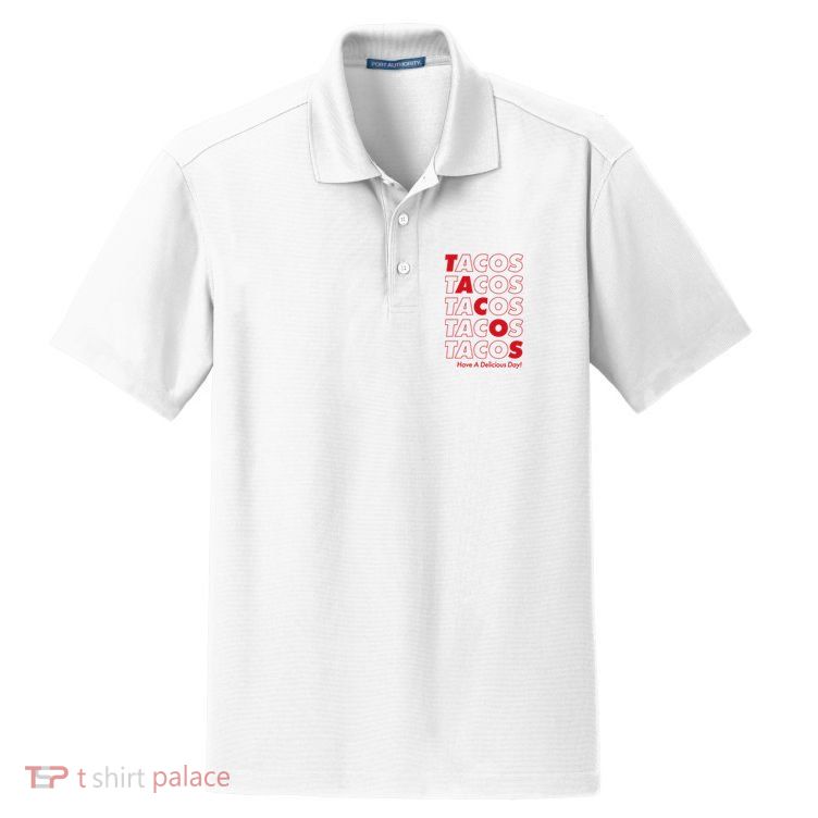 Tacos Tacos Tacos Have A Nice Day Dry Zone Grid Polo