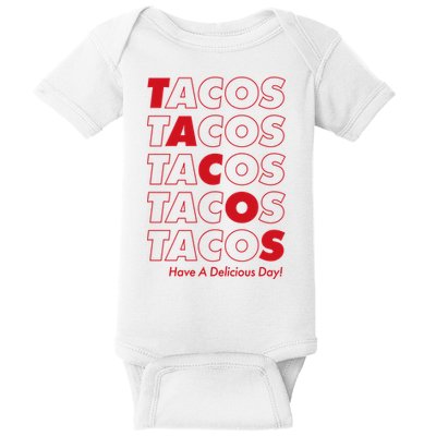 Tacos Tacos Tacos Have A Nice Day Baby Bodysuit