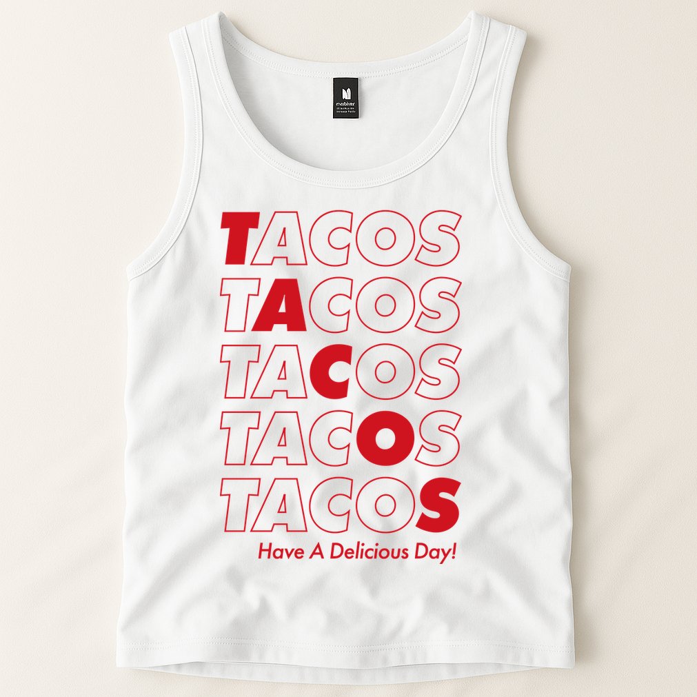 Tacos Tacos Tacos Have A Nice Day Tank Top