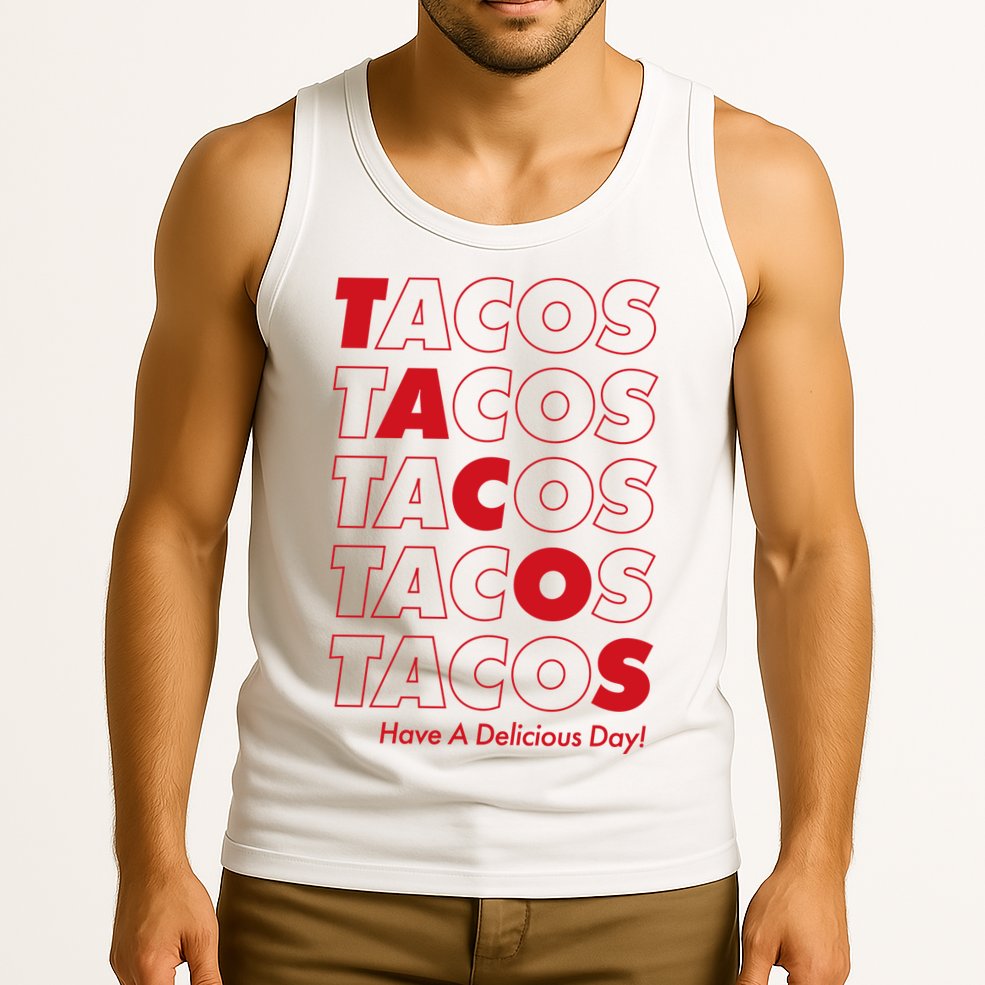 Tacos Tacos Tacos Have A Nice Day Tank Top