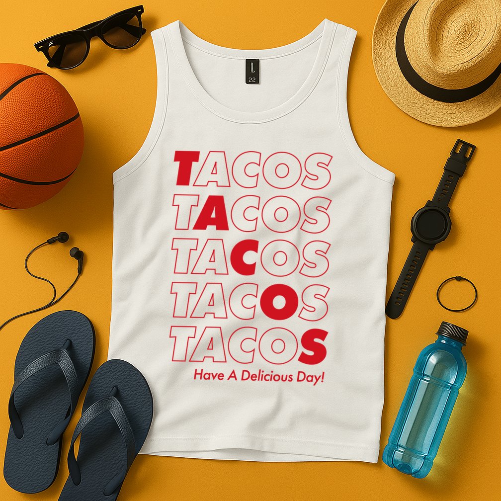 Tacos Tacos Tacos Have A Nice Day Tank Top