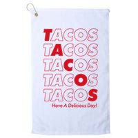 Tacos Tacos Tacos Have A Nice Day Golf Towel