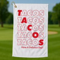 Tacos Tacos Tacos Have A Nice Day Golf Towel