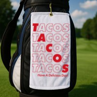 Tacos Tacos Tacos Have A Nice Day Golf Towel