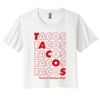 Tacos Tacos Tacos Have A Nice Day Women's Crop Top Tee