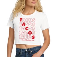 Tacos Tacos Tacos Have A Nice Day Women's Crop Top Tee