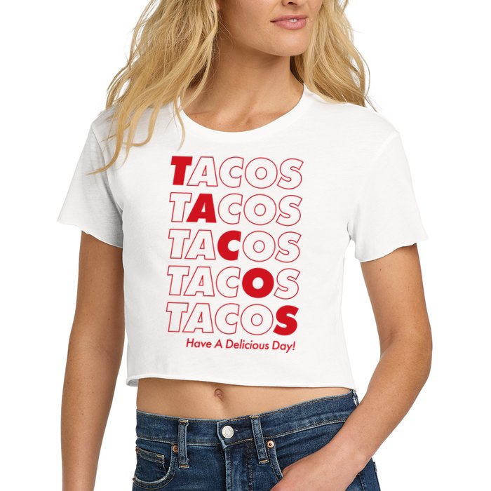 Tacos Tacos Tacos Have A Nice Day Women's Crop Top Tee